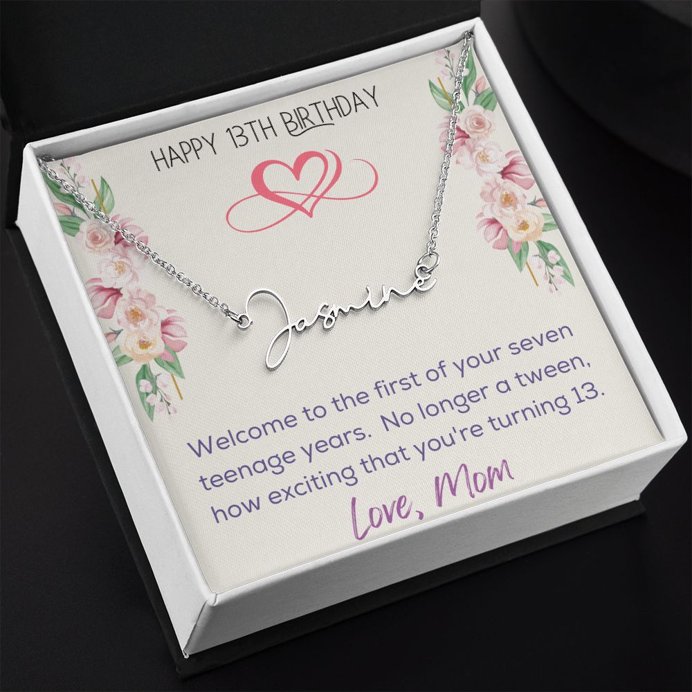 Signature Name Necklace - Happy 13th Birthday - Love, Mom