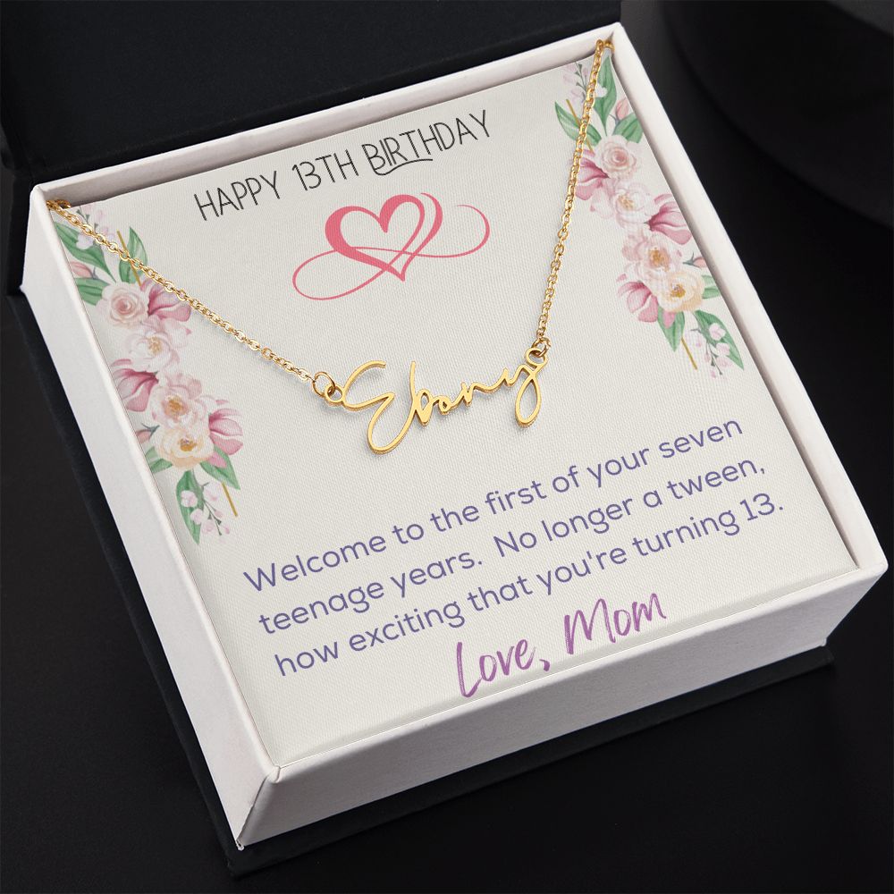 Signature Name Necklace - Happy 13th Birthday - Love, Mom