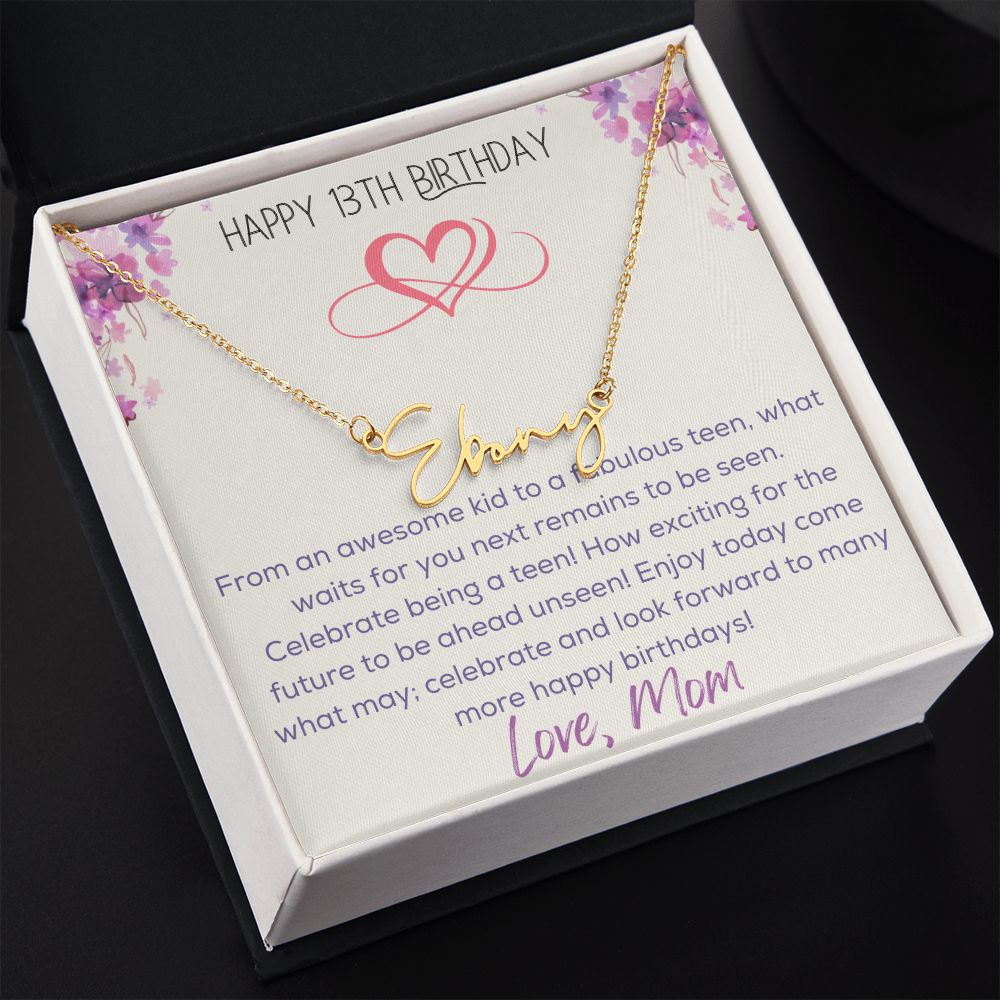 Signature Name Necklace - Happy 13th Birthday - Love, Mom