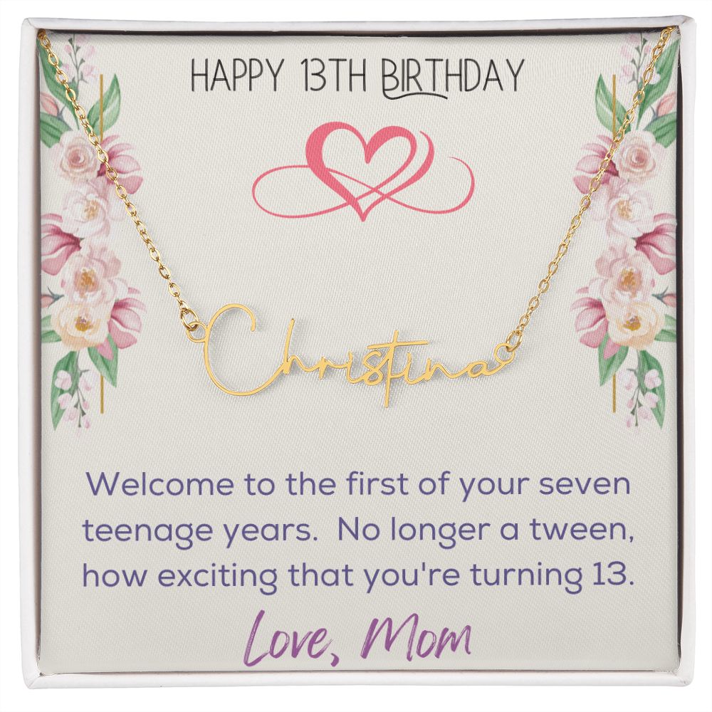 Signature Name Necklace - Happy 13th Birthday - Love, Mom
