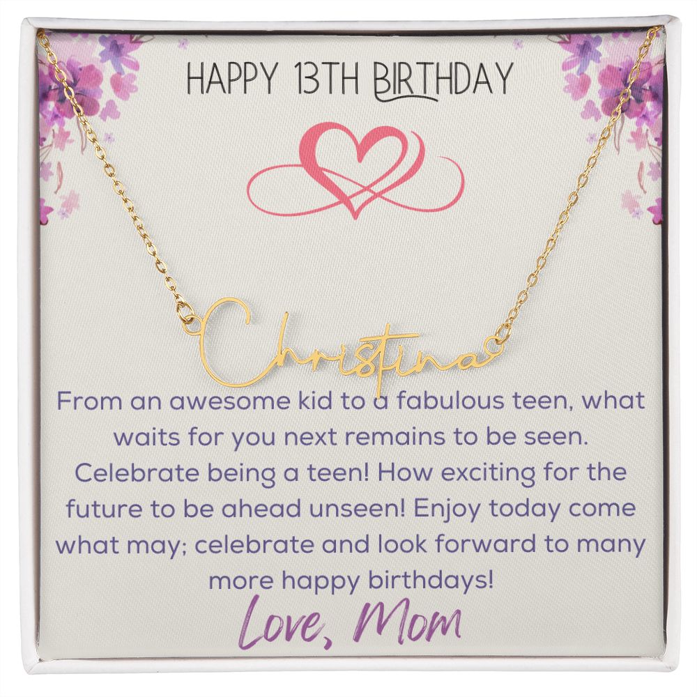 Signature Name Necklace - Happy 13th Birthday - Love, Mom