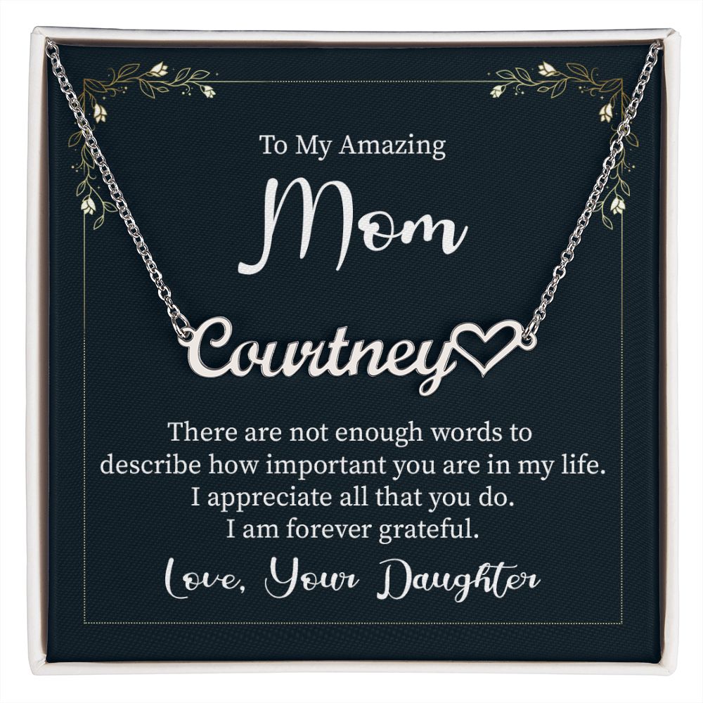 Heart Name Necklace - To my amazing mom - there are not enough words
