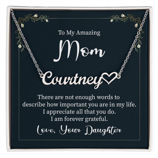 Heart Name Necklace - To my amazing mom - there are not enough words